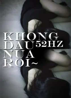KHONG DAU NUA ROI