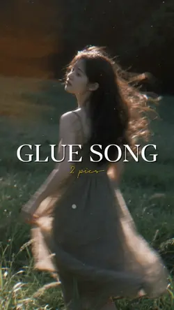 GLUE SONG 