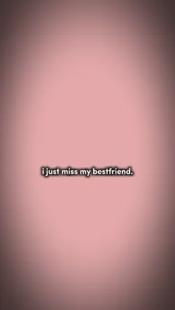 I miss my bestfriend