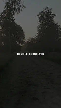 Humble ourselves