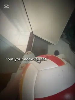.your not even fat?
