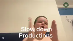Slow down Production