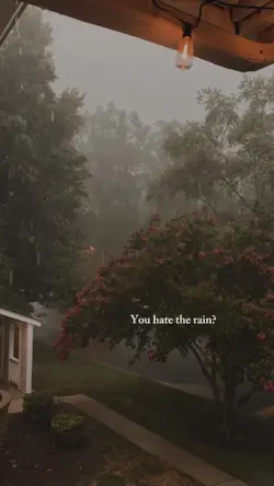 You hate the rain?
