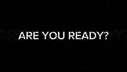 ARE YOU READY?