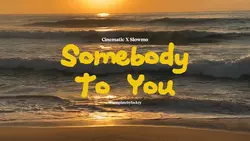 Somebody to you