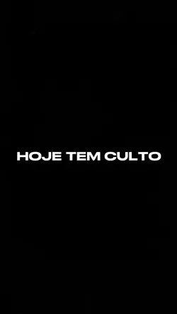 Hoje tem culto 