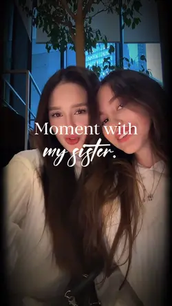 Moment with sister