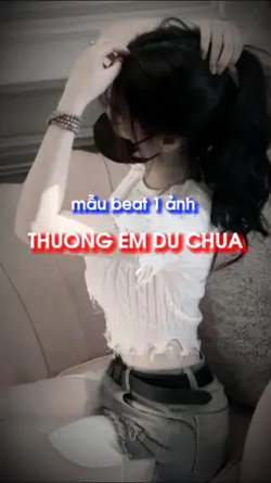 THƯƠNG EM DỮ CHƯA 