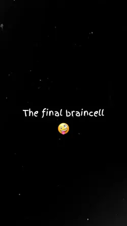 The final braincell