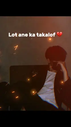 Lot ane ka takaluf 💔