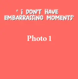 Embarrassing moments