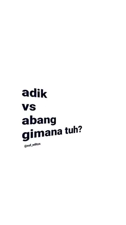 Adek vs Abang