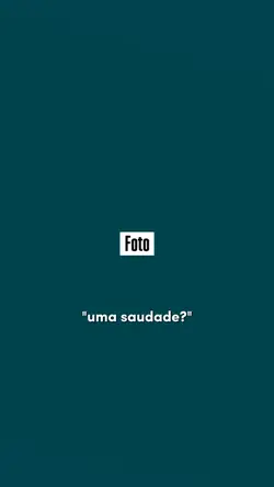 UMA SAUDADE?