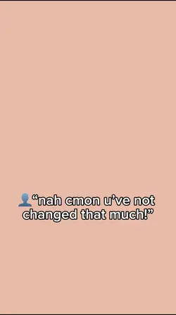 i’ve changed💔