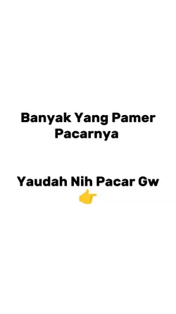 yaudah nih pacar gw