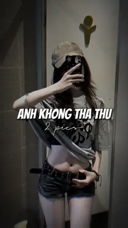 ANH KHÔNG THA THỨ