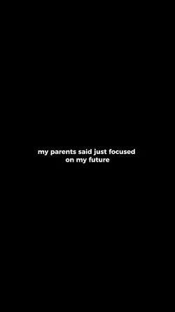 my parents said just