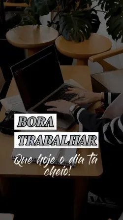 Bora trabalhar 