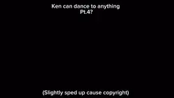 Ken can dance to