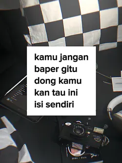 kamu jangan baper