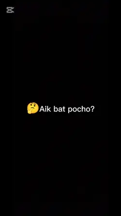 Aik bat pocho.