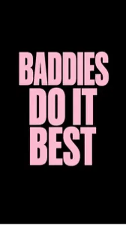 Baddies Do It Best