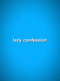 Lazy confession 
