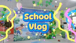 SCHOOL VLOG