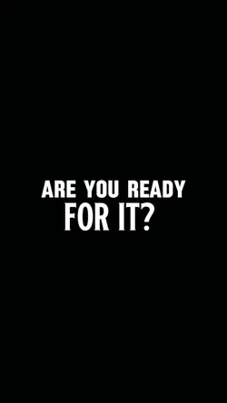 ARE YOU READY FOR IT