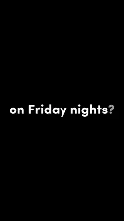 Friday Nights