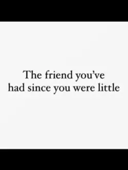 Friends since littl