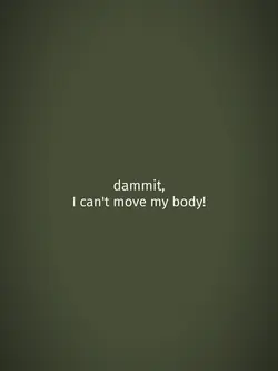 I can't move my body