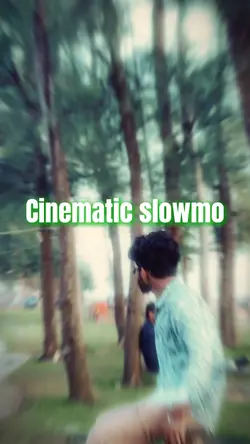 Cinematic slowmo
