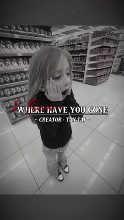 Where have you gone 