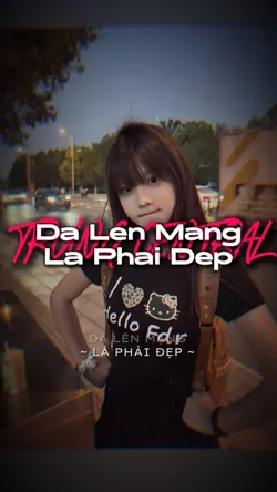 DÃ LÊN MẠNG LÀ PHẢI
