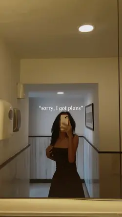 sorry, I got plans