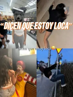 dicen que estoy loc😜