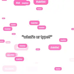 what’s ur type?