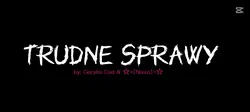 TRUDNE SPRAWY 