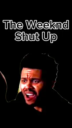 The Weeknd Shut Up