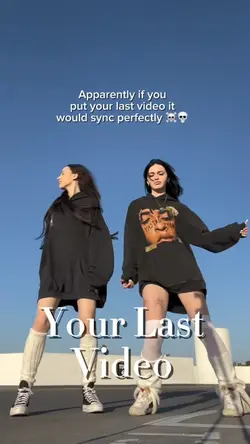 Your last video