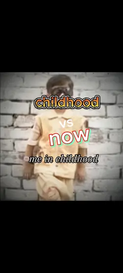 childhood and now 