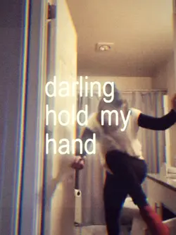 darling hold my hand