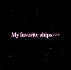 My fav ships>>>