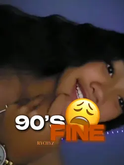 90’s fine 😩
