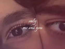 only me and you