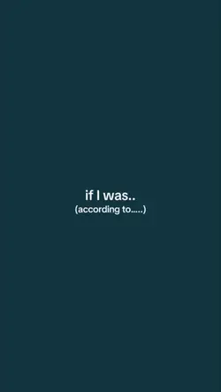if I was..
