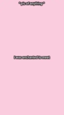 enchanted to meet u.