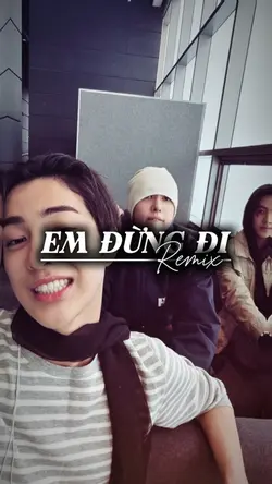 EM ĐỪNG ĐI