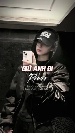 GIỮ ANH ĐI REMIX